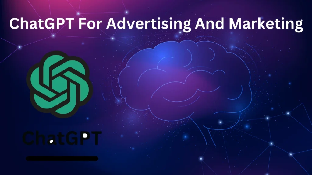 ChatGPT For Advertising And Marketing.