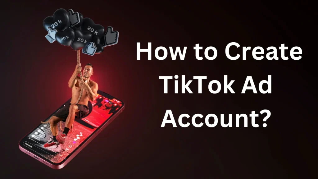 How To Create Tiktok Ad Account.