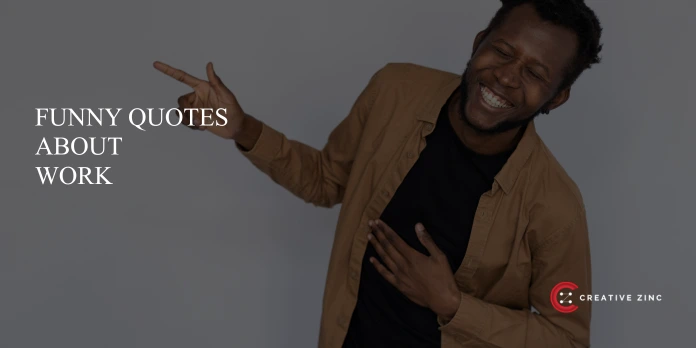 60 Funny Quotes About Work That Will Instantly Brighten Your Office Day