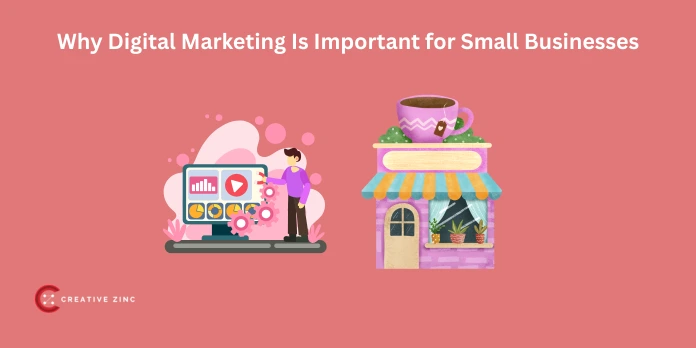 Why Digital Marketing Is Important for Small Businesses