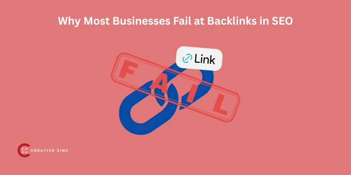 Why Most Businesses Fail at Backlinks in SEO